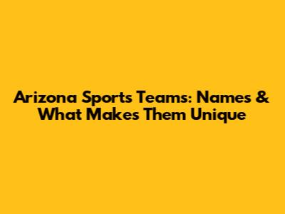 Arizona Sports Teams: Names & What Makes Them Unique