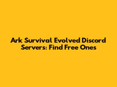 Ark Survival Evolved Discord Servers: Find Free Ones