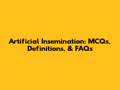 Artificial Insemination: MCQs, Definitions, & FAQs