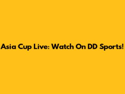 Asia Cup Live: Watch On DD Sports!