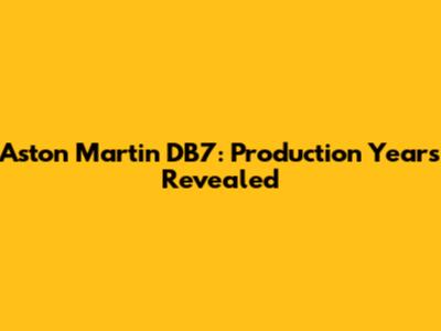 Aston Martin DB7: Production Years Revealed