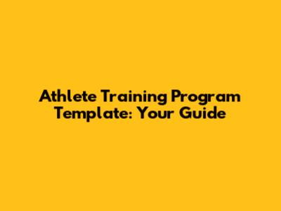 Athlete Training Program Template: Your Guide