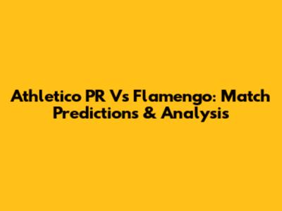 Athletico PR Vs Flamengo: Match Predictions & Analysis