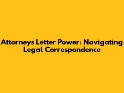 Attorney's Letter Power: Navigating Legal Correspondence