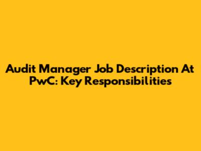 Audit Manager Job Description At PwC: Key Responsibilities