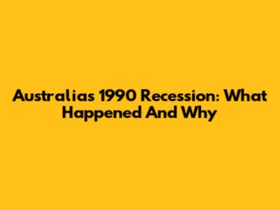Australia's 1990 Recession: What Happened And Why