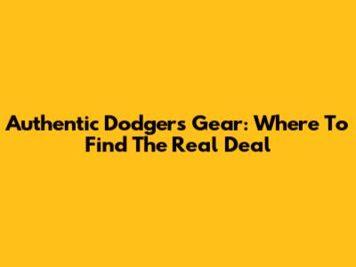 Authentic Dodgers Gear: Where To Find The Real Deal