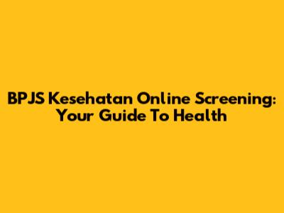 BPJS Kesehatan Online Screening: Your Guide To Health