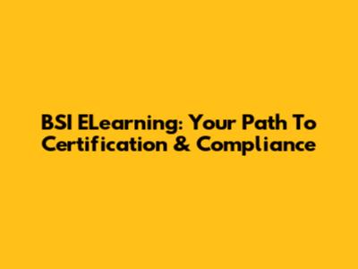 BSI ELearning: Your Path To Certification & Compliance