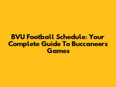 BVU Football Schedule: Your Complete Guide To Buccaneers Games
