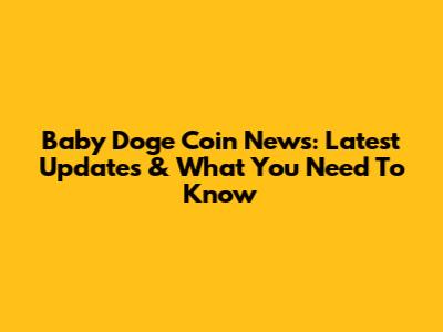 Baby Doge Coin News: Latest Updates & What You Need To Know