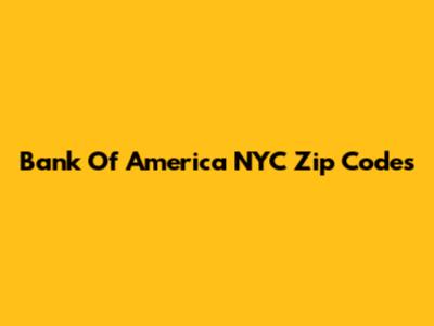 Bank Of America NYC Zip Codes