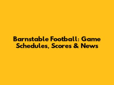 Barnstable Football: Game Schedules, Scores & News