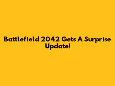Battlefield 2042 Gets A Surprise Update!