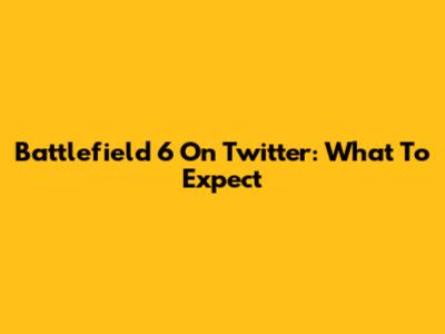 Battlefield 6 On Twitter: What To Expect