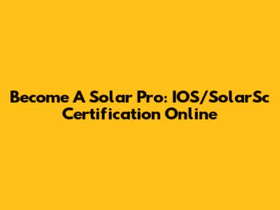 Become A Solar Pro: IOS/SolarSc Certification Online