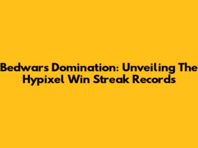 Bedwars Domination: Unveiling The Hypixel Win Streak Records