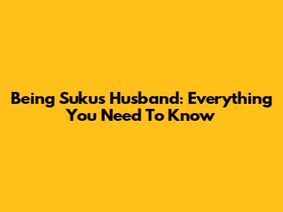 Being Suku's Husband: Everything You Need To Know