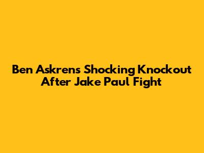 Ben Askren's Shocking Knockout After Jake Paul Fight