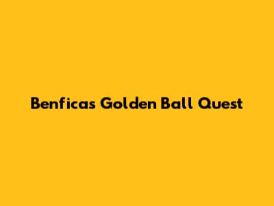 Benfica's Golden Ball Quest