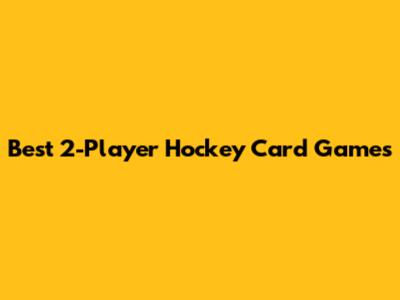 Best 2-Player Hockey Card Games