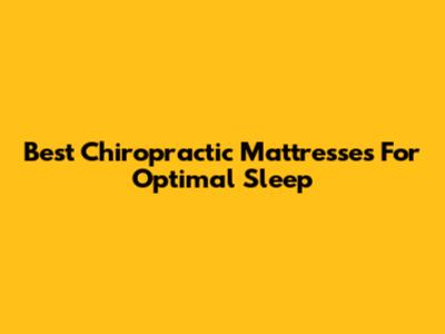 Best Chiropractic Mattresses For Optimal Sleep