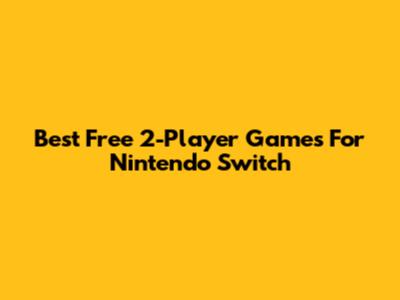 Best Free 2-Player Games For Nintendo Switch