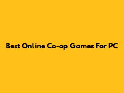 Best Online Co-op Games For PC