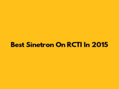 Best Sinetron On RCTI In 2015