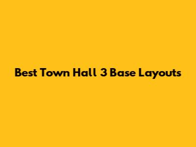 Best Town Hall 3 Base Layouts