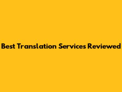 Best Translation Services Reviewed
