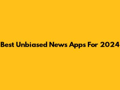 Best Unbiased News Apps For 2024