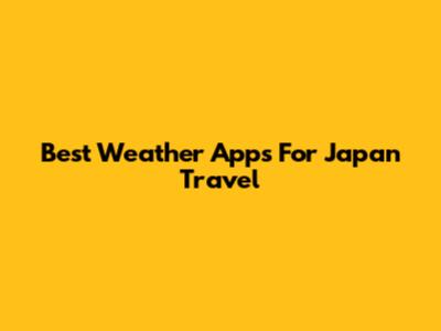 Best Weather Apps For Japan Travel