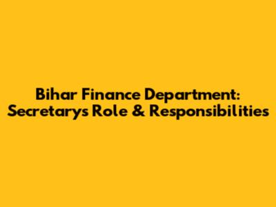 Bihar Finance Department: Secretary's Role & Responsibilities