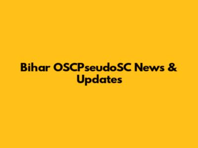 Bihar OSCPseudoSC News & Updates