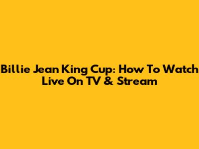 Billie Jean King Cup: How To Watch Live On TV & Stream