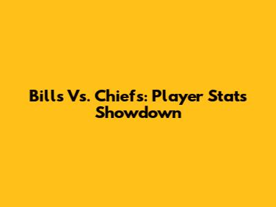 Bills Vs. Chiefs: Player Stats Showdown