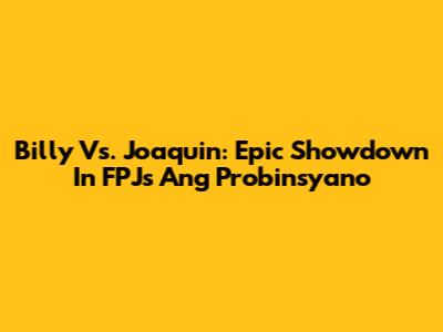 Billy Vs. Joaquin: Epic Showdown In 'FPJ's Ang Probinsyano'
