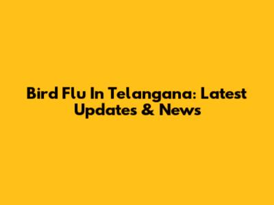 Bird Flu In Telangana: Latest Updates & News