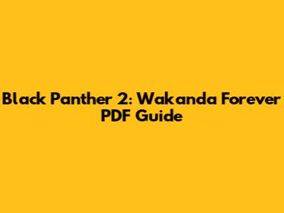 Black Panther 2: Wakanda Forever PDF Guide