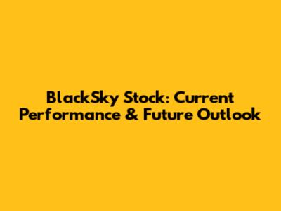 BlackSky Stock: Current Performance & Future Outlook