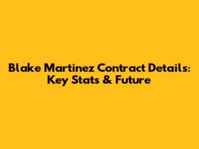 Blake Martinez Contract Details: Key Stats & Future