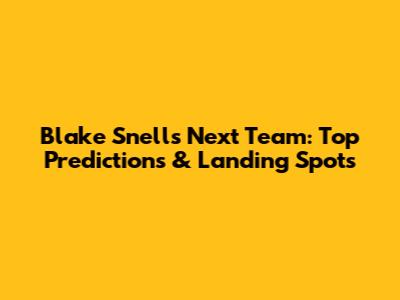 Blake Snell's Next Team: Top Predictions & Landing Spots