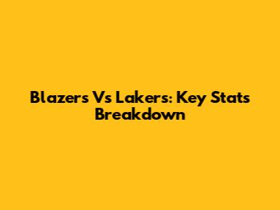 Blazers Vs Lakers: Key Stats Breakdown