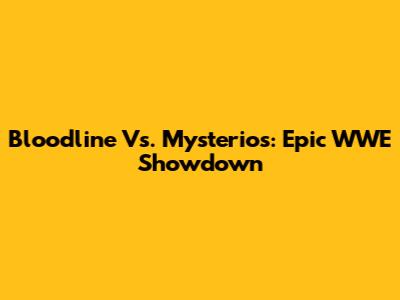 Bloodline Vs. Mysterios: Epic WWE Showdown