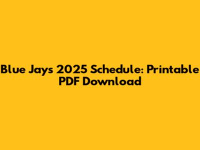 Blue Jays 2025 Schedule: Printable PDF Download