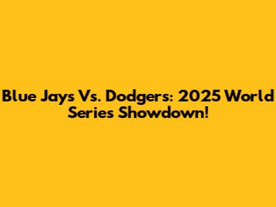 Blue Jays Vs. Dodgers: 2025 World Series Showdown!