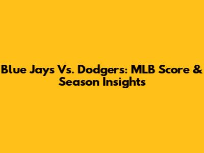 Blue Jays Vs. Dodgers: MLB Score & Season Insights