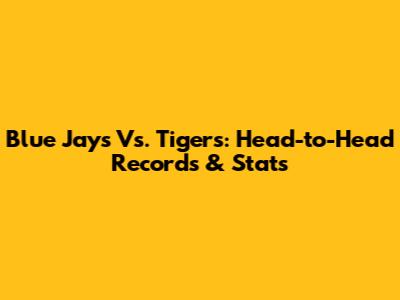 Blue Jays Vs. Tigers: Head-to-Head Records & Stats