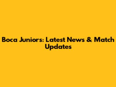 Boca Juniors: Latest News & Match Updates